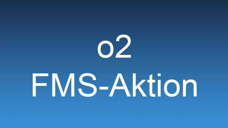 o2 FMS Aktion