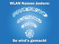 WLAN Namen ändern? So einfach geht's!